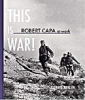 This is War! Robert Capa at Work - Photographs 1936-1945